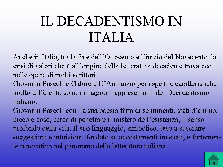 IL DECADENTISMO IN ITALIA Anche in Italia, tra la fine dell’Ottocento e l’inizio del