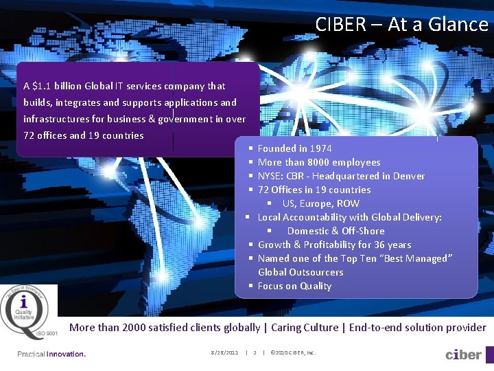 CIBER – At a Glance A $1. 1 billion Global IT services company that
