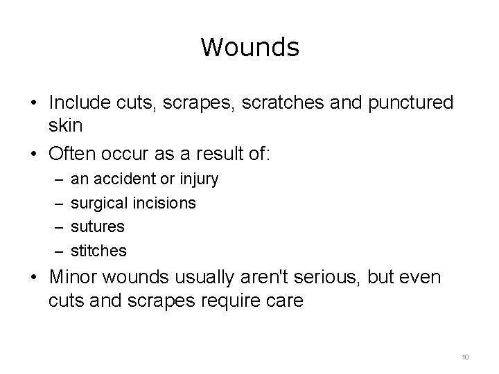 Wounds • Include cuts, scrapes, scratches and punctured skin • Often occur as a