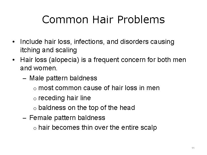 Common Hair Problems • Include hair loss, infections, and disorders causing itching and scaling