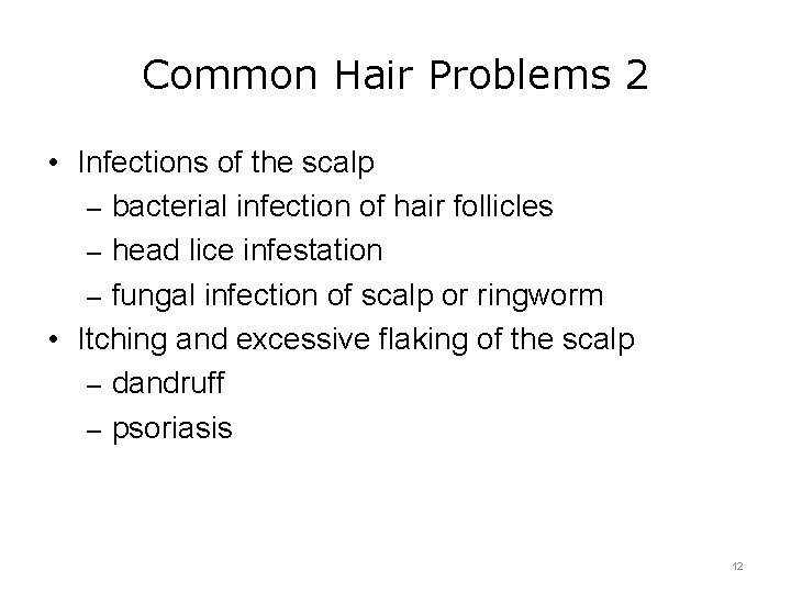 Common Hair Problems 2 • Infections of the scalp – bacterial infection of hair