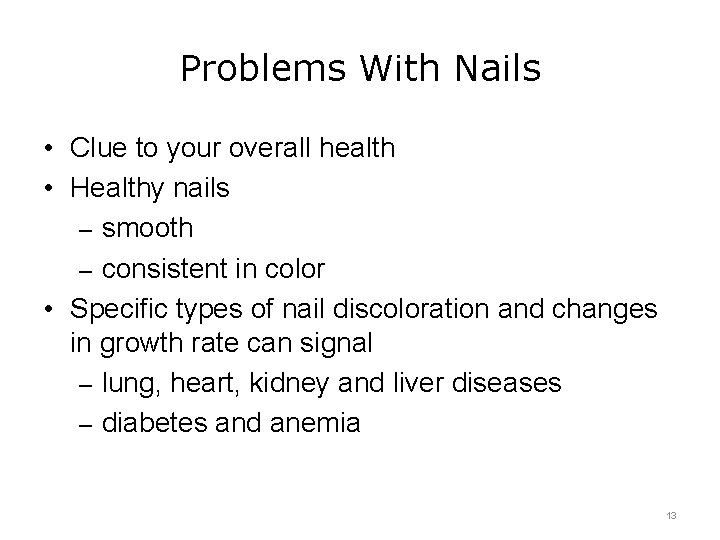 Problems With Nails • Clue to your overall health • Healthy nails – smooth