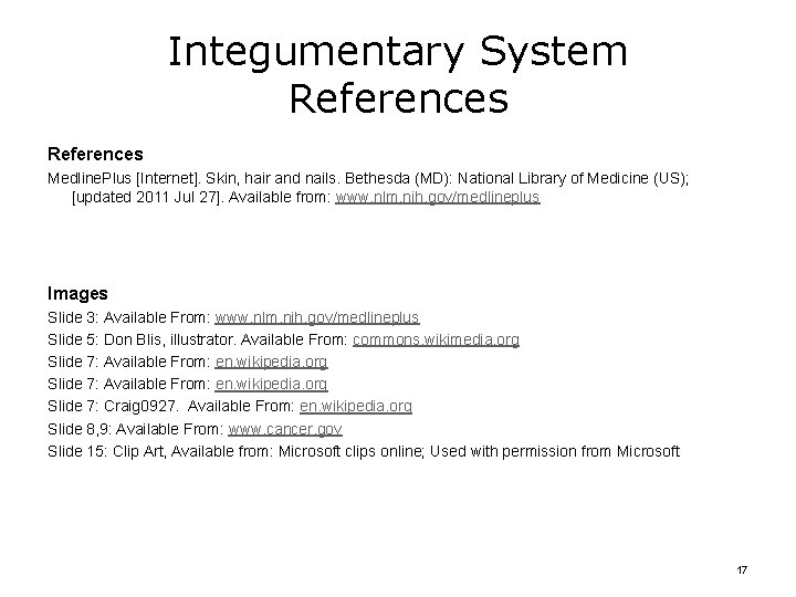 Integumentary System References Medline. Plus [Internet]. Skin, hair and nails. Bethesda (MD): National Library