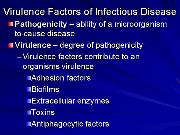 Virulence Factors of Infectious Disease Pathogenicity – ability of a microorganism to cause disease