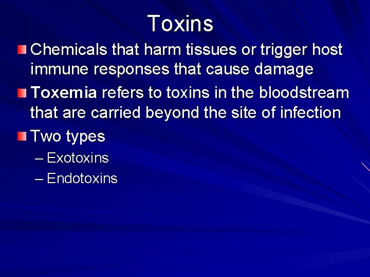 Toxins Chemicals that harm tissues or trigger host immune responses that cause damage Toxemia