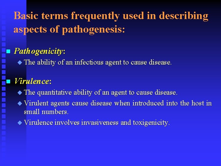 Basic terms frequently used in describing aspects of pathogenesis: n Pathogenicity: u The ability