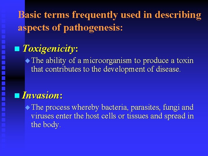 Basic terms frequently used in describing aspects of pathogenesis: n Toxigenicity: u The ability