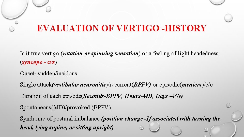 EVALUATION OF VERTIGO -HISTORY Is it true vertigo (rotation or spinning sensation) or a
