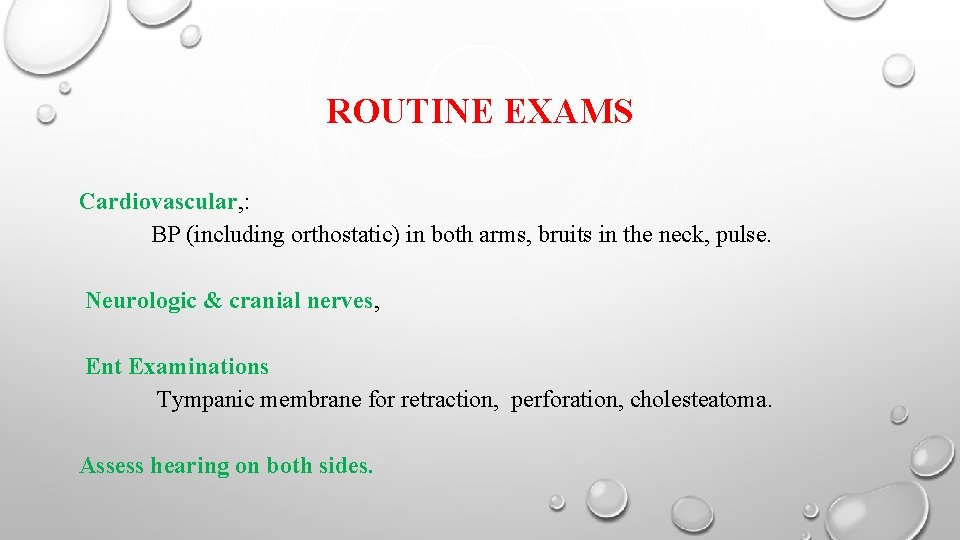 ROUTINE EXAMS Cardiovascular, : BP (including orthostatic) in both arms, bruits in the neck,