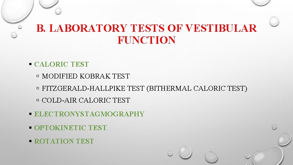 B. LABORATORY TESTS OF VESTIBULAR FUNCTION CALORIC TEST MODIFIED KOBRAK TEST FITZGERALD-HALLPIKE TEST (BITHERMAL