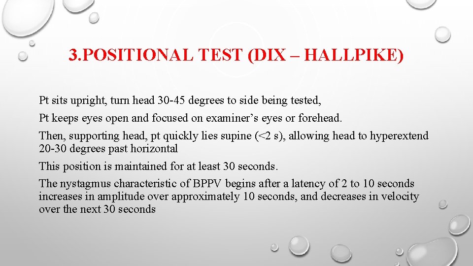 3. POSITIONAL TEST (DIX – HALLPIKE) Pt sits upright, turn head 30 -45 degrees