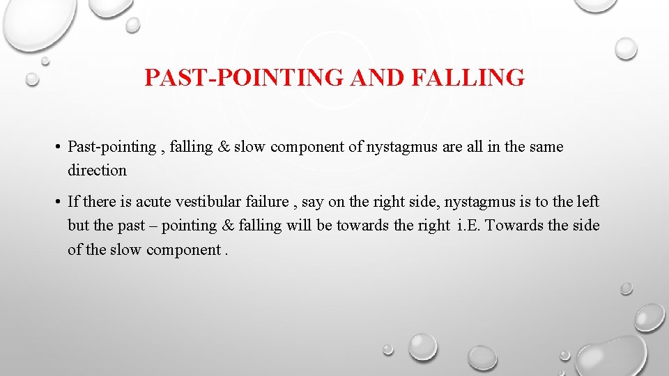 PAST-POINTING AND FALLING • Past-pointing , falling & slow component of nystagmus are all