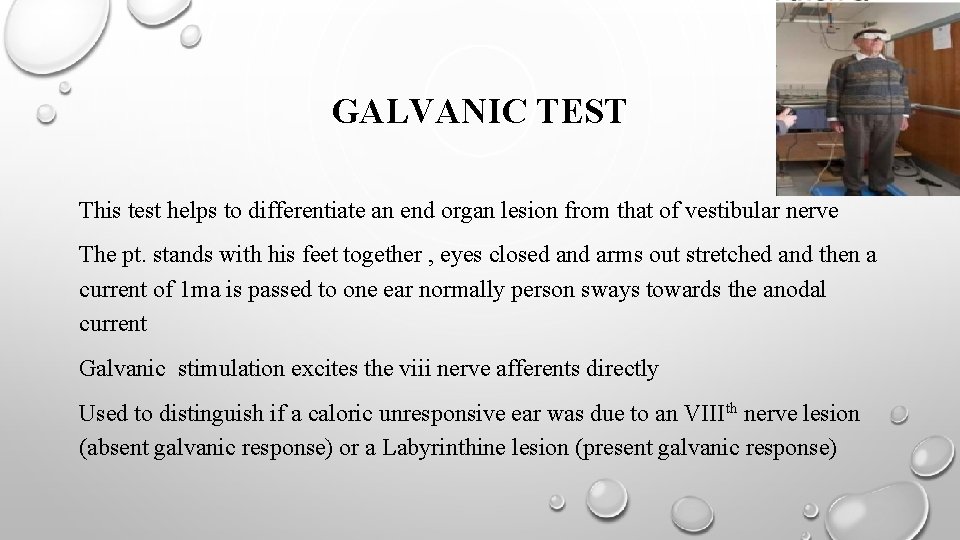 GALVANIC TEST This test helps to differentiate an end organ lesion from that of