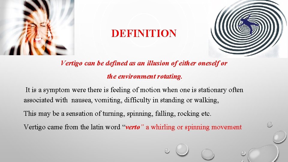 DEFINITION Vertigo can be defined as an illusion of either oneself or the environment