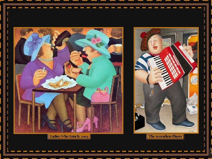 Ladies Who Lunch, 2005 The Accordion Player 