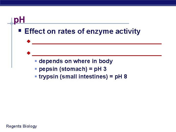 p. H § Effect on rates of enzyme activity u __________________________________ § depends on