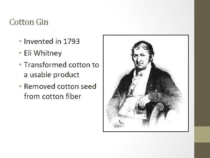 Cotton Gin • Invented in 1793 • Eli Whitney • Transformed cotton to a