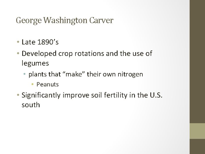 George Washington Carver • Late 1890’s • Developed crop rotations and the use of