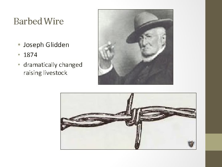 Barbed Wire • Joseph Glidden • 1874 • dramatically changed raising livestock 