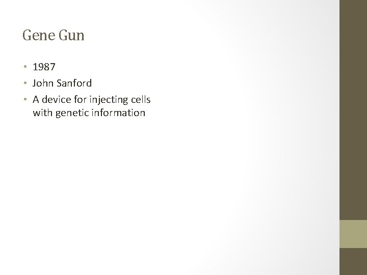 Gene Gun • 1987 • John Sanford • A device for injecting cells with