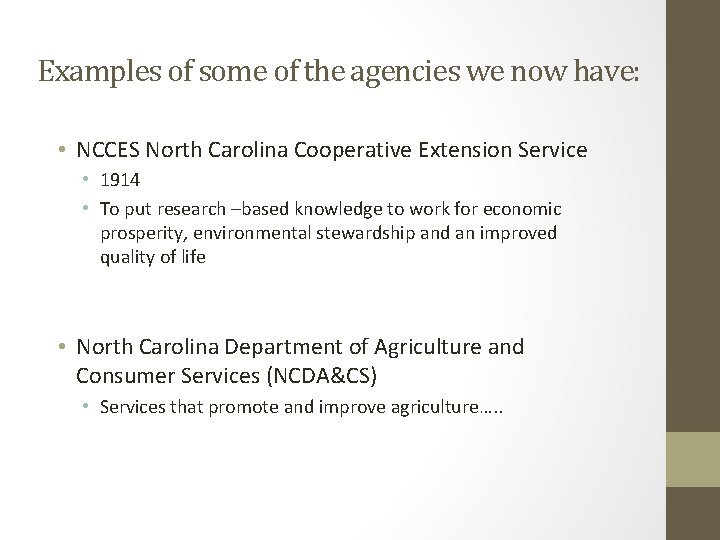 Examples of some of the agencies we now have: • NCCES North Carolina Cooperative