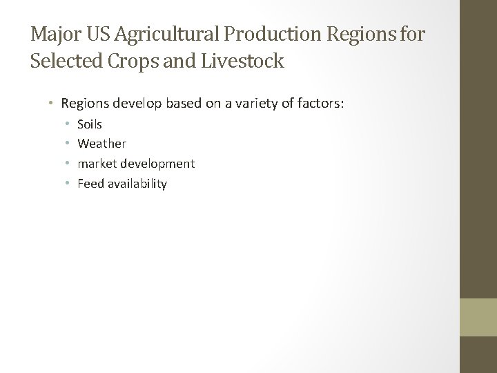 Major US Agricultural Production Regions for Selected Crops and Livestock • Regions develop based