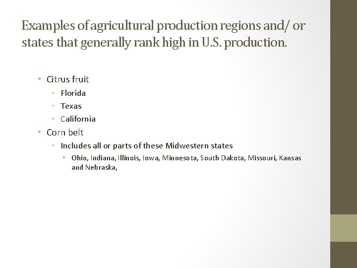 Examples of agricultural production regions and/ or states that generally rank high in U.