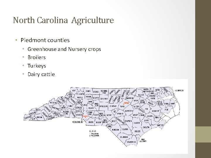 North Carolina Agriculture • Piedmont counties • • Greenhouse and Nursery crops Broilers Turkeys