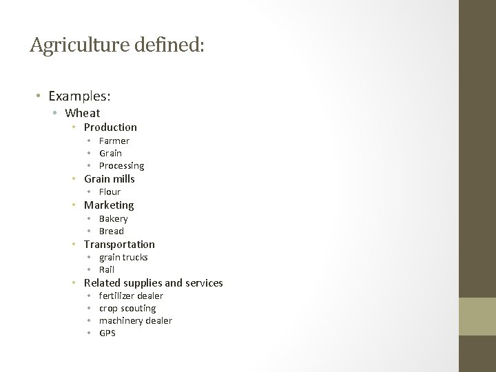 Agriculture defined: • Examples: • Wheat • Production • Farmer • Grain • Processing