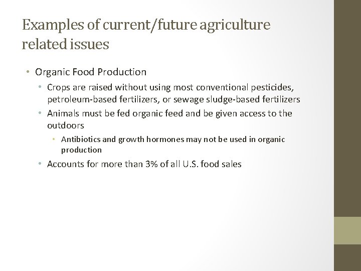 Examples of current/future agriculture related issues • Organic Food Production • Crops are raised