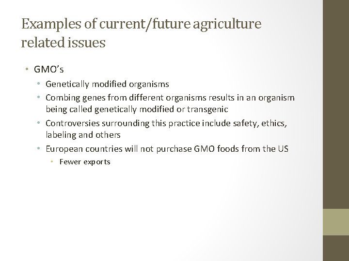 Examples of current/future agriculture related issues • GMO’s • Genetically modified organisms • Combing