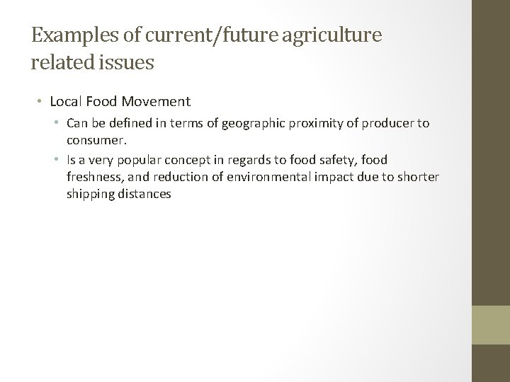 Examples of current/future agriculture related issues • Local Food Movement • Can be defined