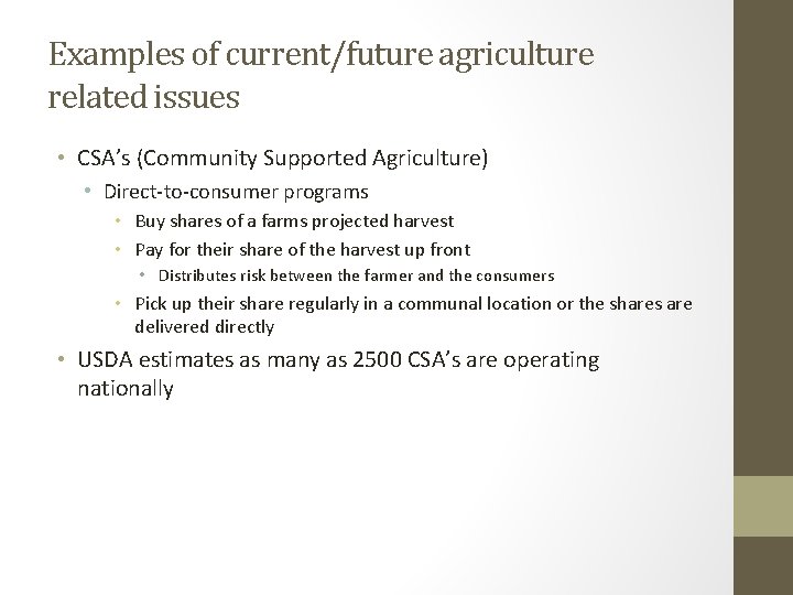 Examples of current/future agriculture related issues • CSA’s (Community Supported Agriculture) • Direct-to-consumer programs