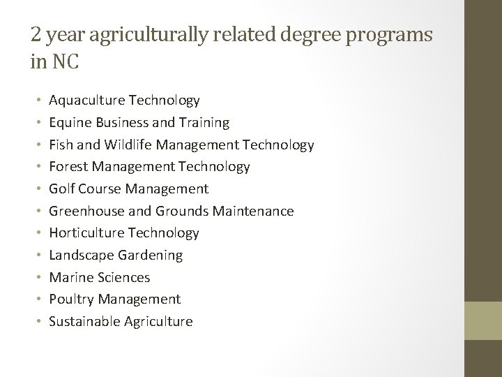 2 year agriculturally related degree programs in NC • • • Aquaculture Technology Equine