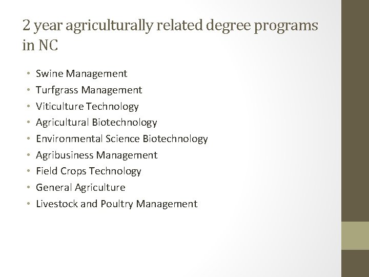 2 year agriculturally related degree programs in NC • • • Swine Management Turfgrass