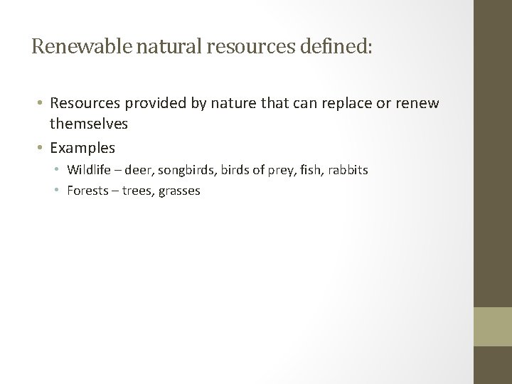 Renewable natural resources defined: • Resources provided by nature that can replace or renew