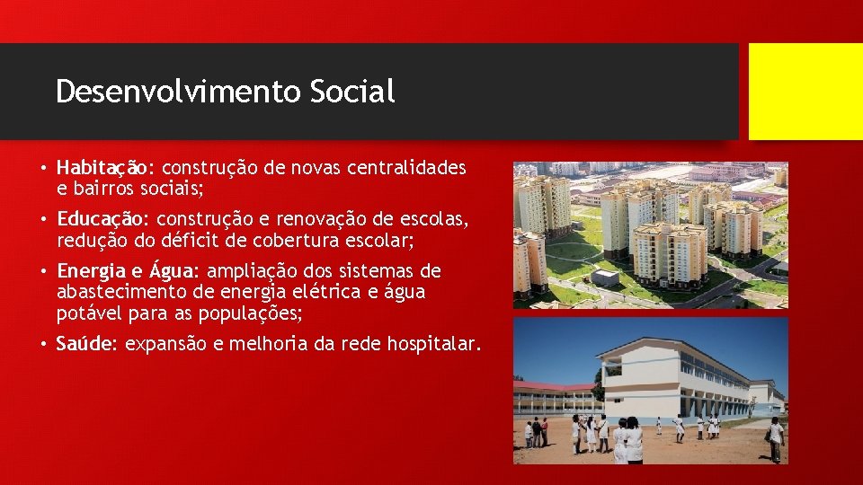 Desenvolvimento Social • Habitação: construção de novas centralidades e bairros sociais; • Educação: construção
