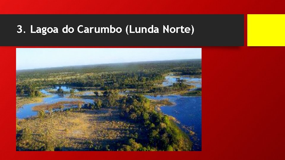 3. Lagoa do Carumbo (Lunda Norte) 