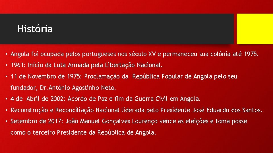 História • Angola foi ocupada pelos portugueses nos século XV e permaneceu sua colônia