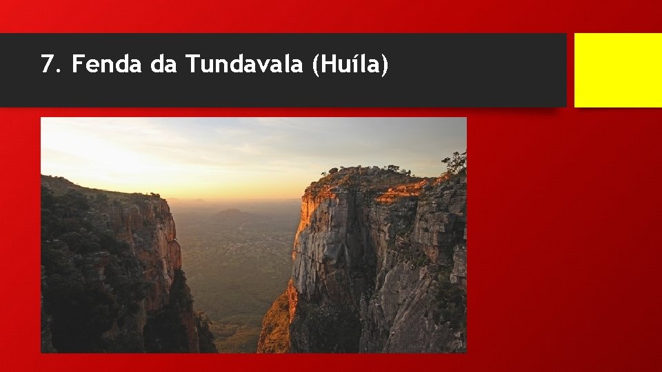 7. Fenda da Tundavala (Huíla) 