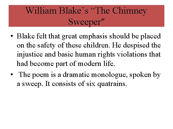 William Blake’s “The Chimney Sweeper” • Blake felt that great emphasis should be placed