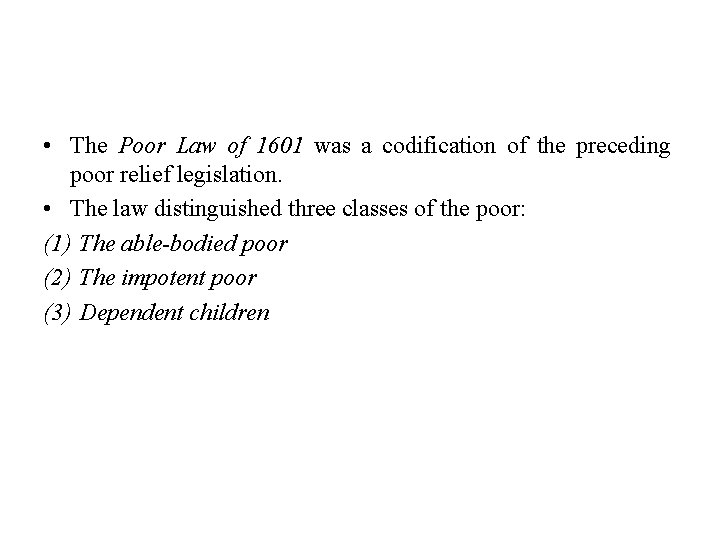 • The Poor Law of 1601 was a codification of the preceding poor