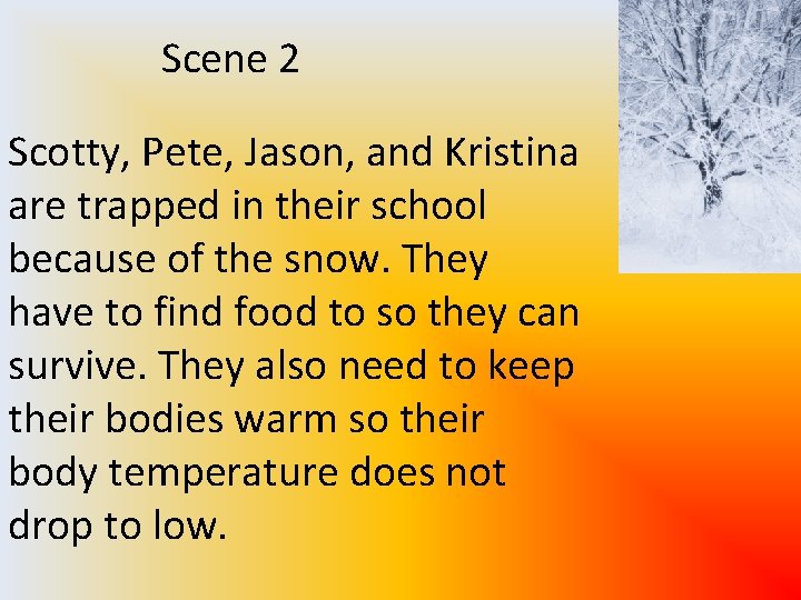 Scene 2 Scotty, Pete, Jason, and Kristina are trapped in their school because of