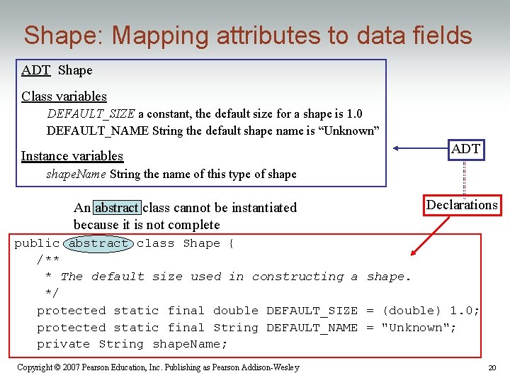 Shape: Mapping attributes to data fields ADT Shape Class variables DEFAULT_SIZE a constant, the Shape: Mapping attributes to data fields ADT Shape Class variables DEFAULT_SIZE a constant, the
