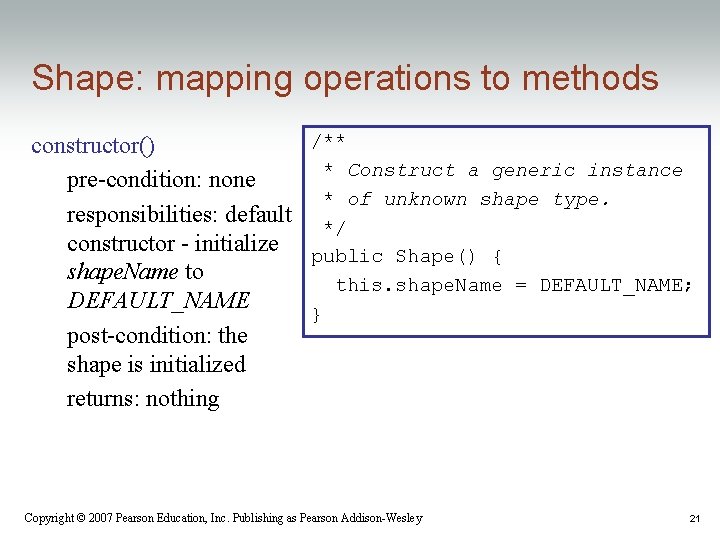 Shape: mapping operations to methods /** constructor() * Construct a generic instance pre-condition: none Shape: mapping operations to methods /** constructor() * Construct a generic instance pre-condition: none