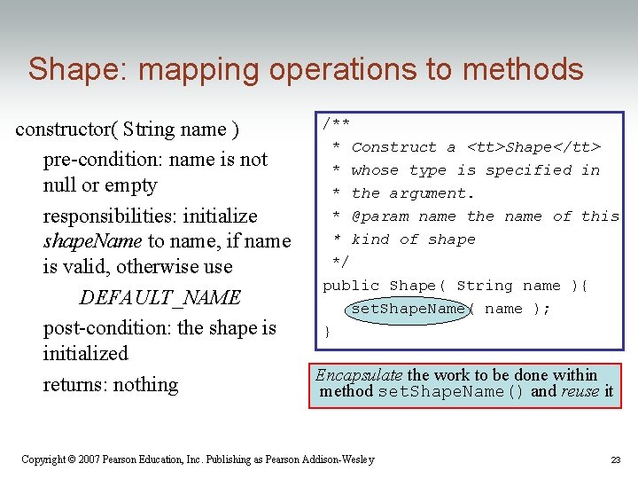 Shape: mapping operations to methods constructor( String name ) pre-condition: name is not null Shape: mapping operations to methods constructor( String name ) pre-condition: name is not null