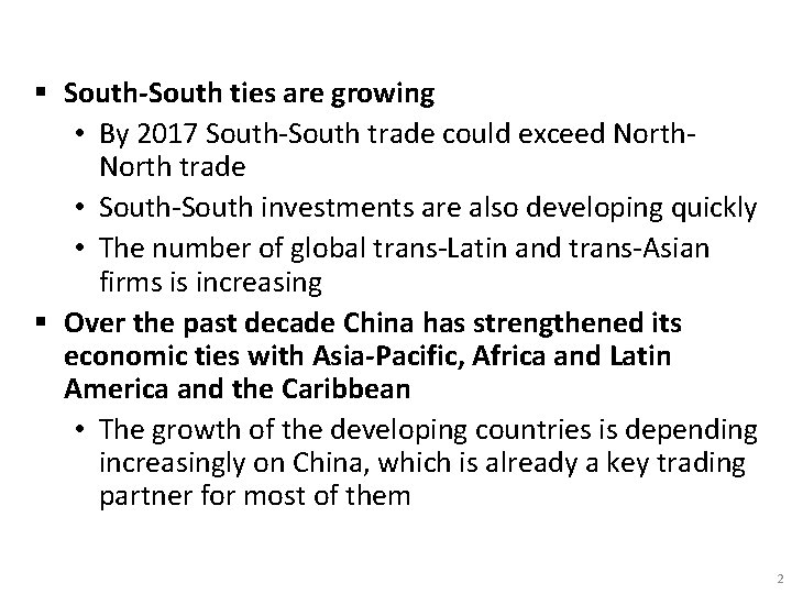 § South-South ties are growing • By 2017 South-South trade could exceed North trade