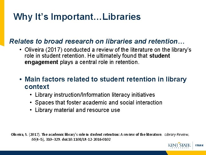 Why It’s Important…Libraries Relates to broad research on libraries and retention… • Oliveira (2017)