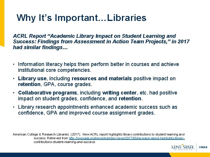 Why It’s Important…Libraries ACRL Report “Academic Library Impact on Student Learning and Success: Findings