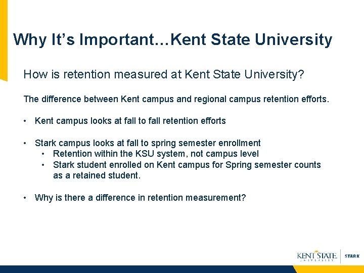 Why It’s Important…Kent State University How is retention measured at Kent State University? The